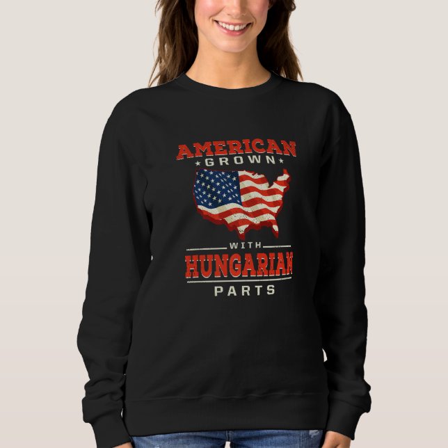 American Grown with Hungarian Parts Patriotic Hung Sweatshirt (Vorderseite)