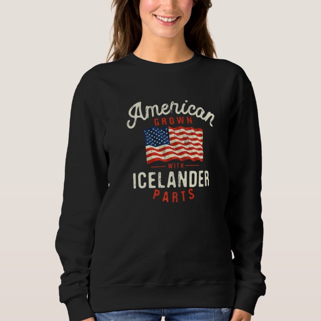 American Grown with Icelander Parts Patriotic Nati Sweatshirt (Vorderseite)