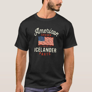 American Grown with Icelander Parts Patriotic Nati T-Shirt