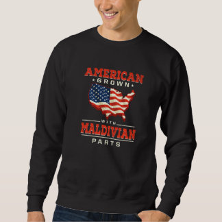 American Grown with Maldivian Parts Patriotic Mald Sweatshirt