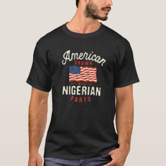 American Grown with Nigerian Parts Patriotic Natio T-Shirt
