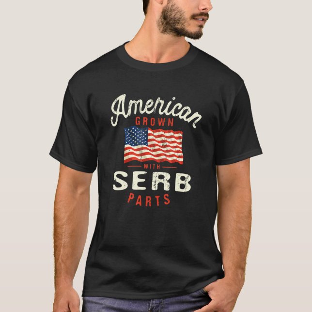 American Grown with Serb Parts Patriotic Nationali T-Shirt (Vorderseite)