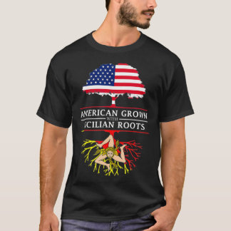 American Grown with Sicilian Roots  Sicily  T-Shirt