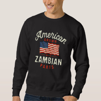American Grown with Zambian Parts Patriotic Nation Sweatshirt