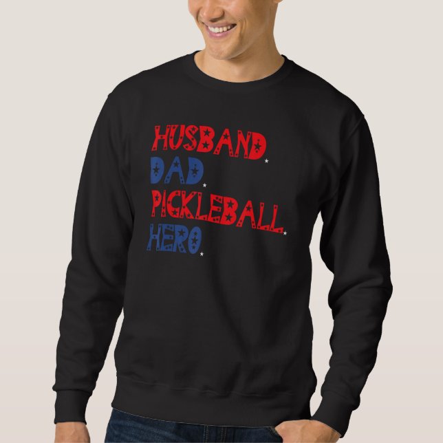 American Husband Dad PickleBall Hero Father s Day Sweatshirt (Vorderseite)
