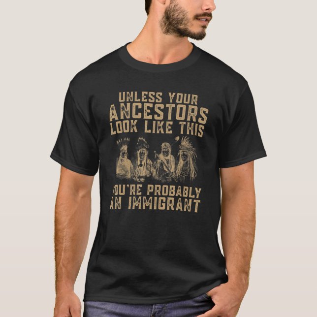 American Indian You're Probably An Immigrant T-Shirt (Vorderseite)