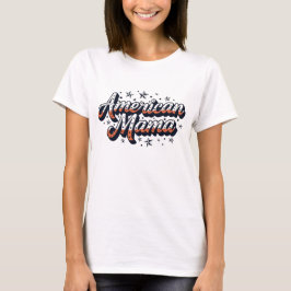American Mama – Patriotic USA Mom T-Shirt