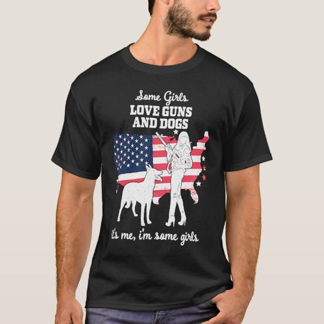 American Patriotic Girl  Some Girls Love Guns And  T-Shirt (Vorderseite)