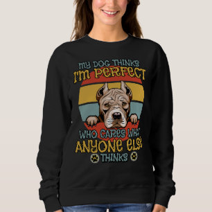 American Pitbull Terrier Mein Hund denkt, ich sei Sweatshirt