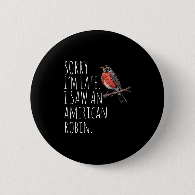American Robin Bird Watching Lover Funny Sarcastic Button (Vorderseite)