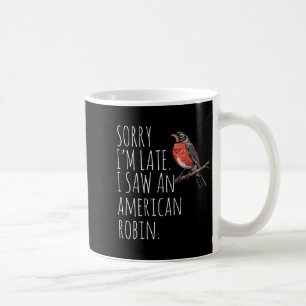 American Robin Bird Watching Lover Funny Sarcastic Kaffeetasse