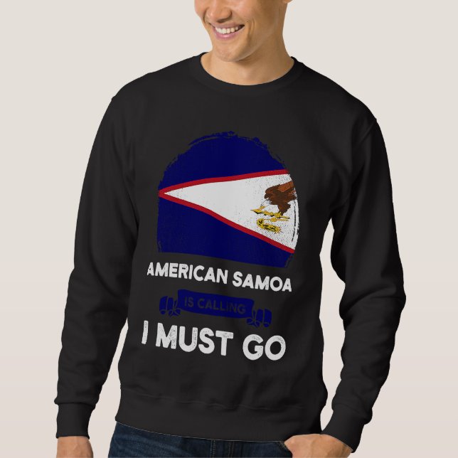 American Samoa Is Calling I Must Go Samoan Flag He Sweatshirt (Vorderseite)