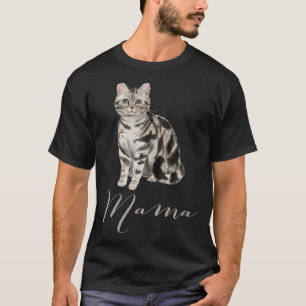 American Shorthair Grey Tabby Cat Mama Cat Mama T-Shirt