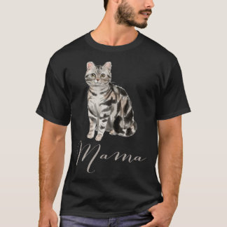 American Shorthair Grey Tabby Cat Mama Cat Mama T-Shirt