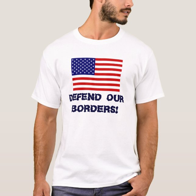 AmericanFlag, VERTEIDIGEN UNSERE GRENZEN! T-Shirt (Vorderseite)