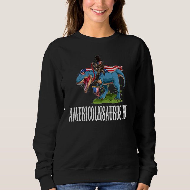 Americolnsaurus Rex America Rex Abraham Lincoln Sweatshirt (Vorderseite)