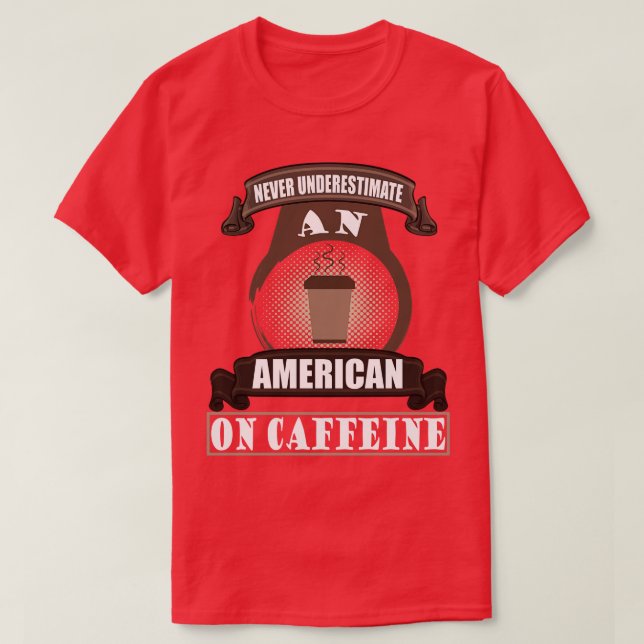Amerika 4 Juli Geschenk Kaffee Koffein T-Shirt (Design vorne)