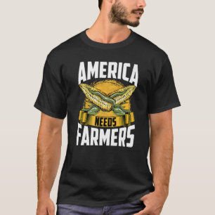 Amerika braucht Bauer Landwirtschaft Bauer Mais we T-Shirt