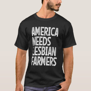 Amerika braucht lesbische Farmer 2 T-Shirt
