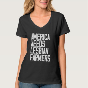 Amerika braucht lesbische Landwirte_6 T-Shirt