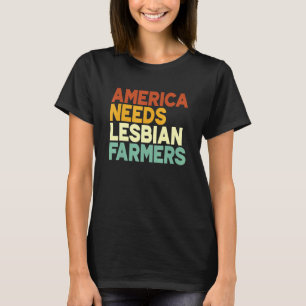 Amerika braucht lesbische Landwirtinnen T-Shirt