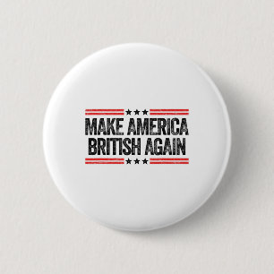 Amerika britisch wieder lustig macht uns Patriotic Button