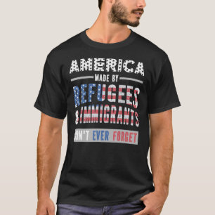 Amerika, das von Flüchtlingen und Immigranten gesc T-Shirt
