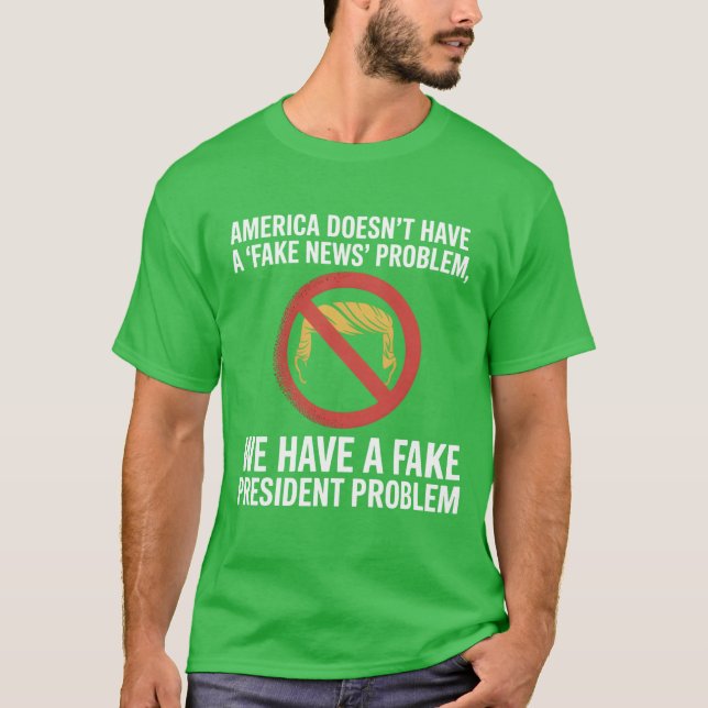 Amerika hat kein Fake-Nachrichtenproblem, wir habe T-Shirt (Vorderseite)