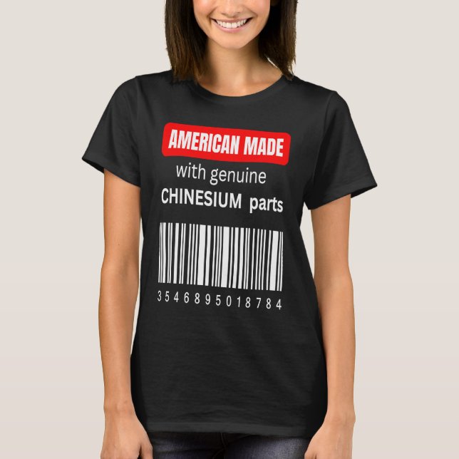 Amerika hergestellt aus echten Chinesiumteilen T-Shirt (Vorderseite)