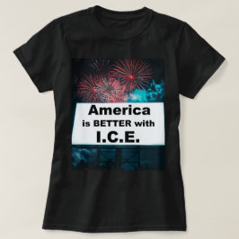 Amerika ist besser mit I.C.E. T-Shirt