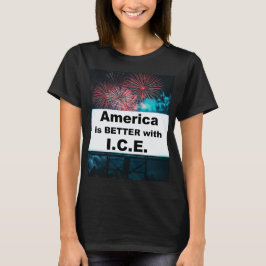 Amerika ist besser mit I.C.E. T-Shirt