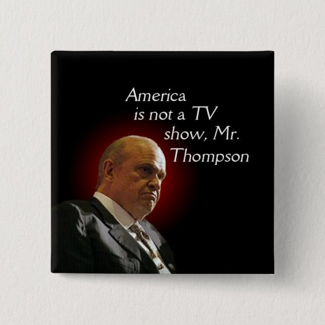 Amerika ist nicht eine Fernsehshow, Fred Thompson. Button (Vorderseite)