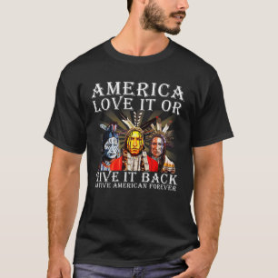 Amerika Liebe es oder gibt es zurück Native Americ T-Shirt