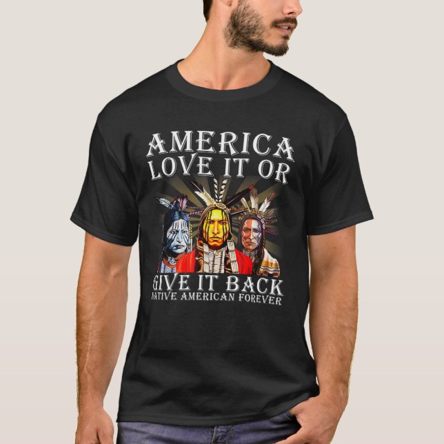 Amerika Liebe es oder gibt es zurück Native Americ T-Shirt (Vorderseite)
