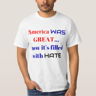 Amerika WAR großartig...Jetzt ist es voller Hass T-Shirt
