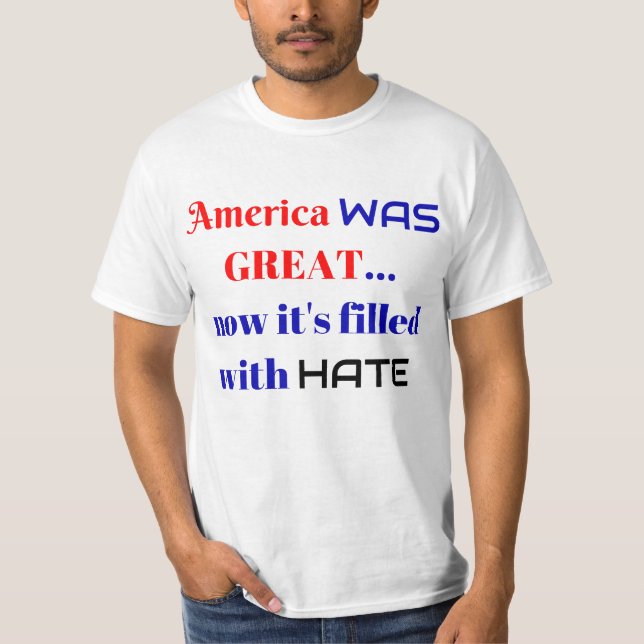 Amerika WAR großartig...Jetzt ist es voller Hass T-Shirt (Vorderseite)