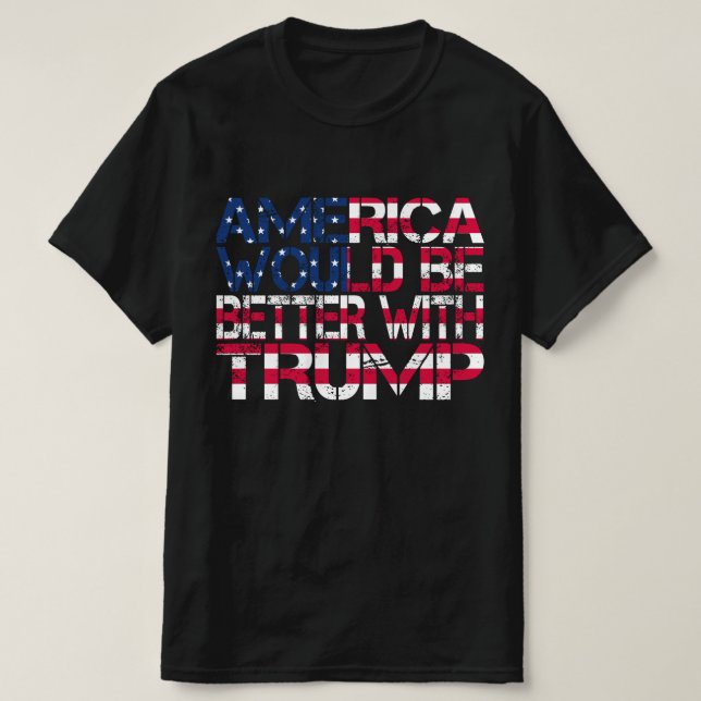 Amerika wäre mit Trump-Wahl 2024 besser dran T-Shirt (Design vorne)