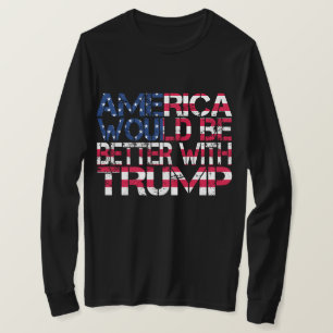 Amerika wäre mit Trump-Wahl 2024 besser dran T-Shirt