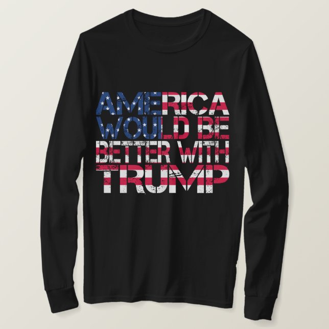 Amerika wäre mit Trump-Wahl 2024 besser dran T-Shirt (Design vorne)