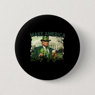 Amerika wieder glücklich machen Trump St Patrick D Button