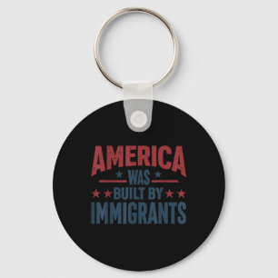Amerika wurde von Einwanderern erbaut Schlüsselanhänger