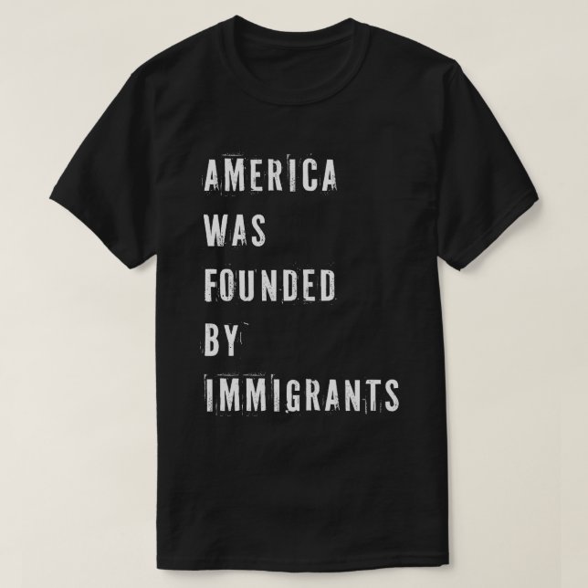 Amerika wurde von Einwanderern gegründet T-Shirt (Design vorne)