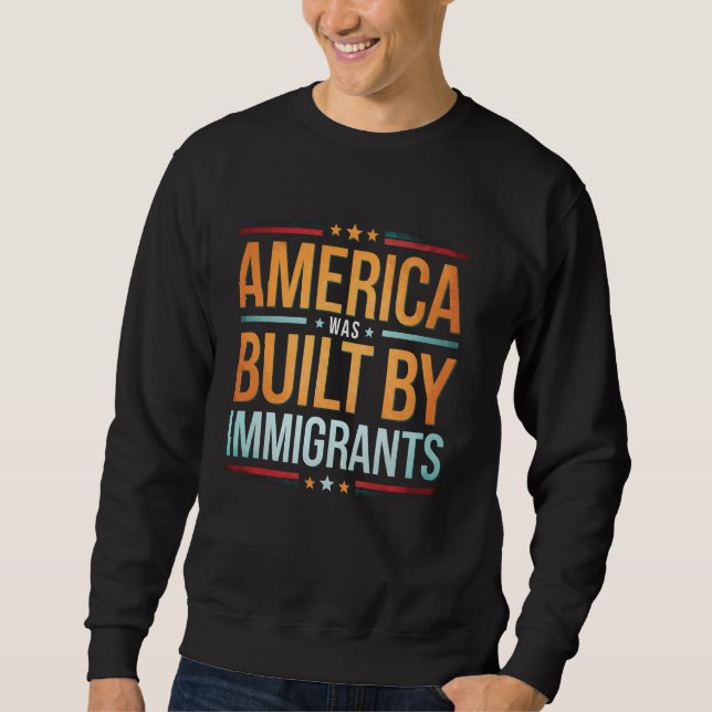 Amerika wurde von Immigranten erbaut USA Pride Gif Sweatshirt (Vorderseite)