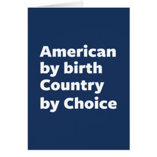 Amerikaner durch Geburt, Land durch Wahl