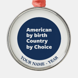 Amerikaner durch Geburt, Land durch Wahl Ornament Aus Metall