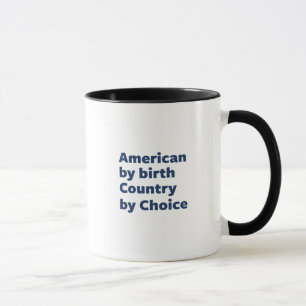 Amerikaner durch Geburt, Land durch Wahl Tasse