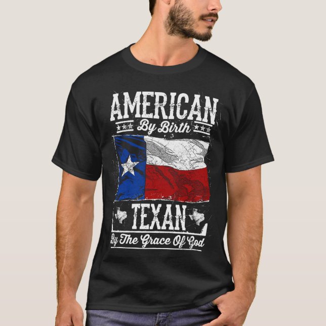 Amerikaner durch Geburt. Texan von Gnaden des T-Shirt (Vorderseite)