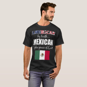 Amerikaner durch Geburts-Mexikaner durch Gnade T-Shirt