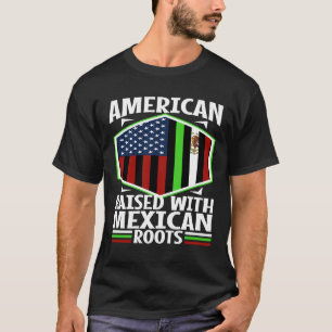 Amerikaner mit mexikanischen Wurzeln aufgewachsen T-Shirt