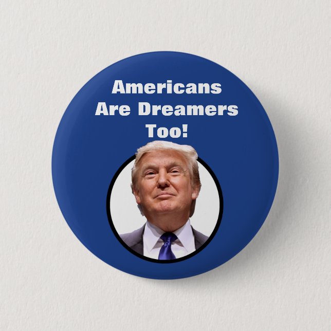 Amerikaner sind Träumer auch!  Donald- Trumpknopf Button (Vorderseite)